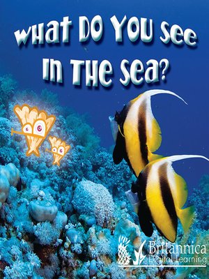 cover image of What Do You See in the Sea?